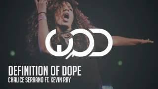 Chalice Serrano ft. Kevin Ray | Definition Of Dope