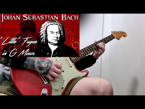 JOHANN SEBASTIAN BACH - ' "Little" Fugue in G Minor' - GUITAR COVER
