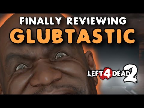 Finally Reviewing Glubtastic (L4D2)