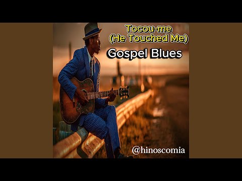 Tocou-me (He Touched Me) (Delta Blues)