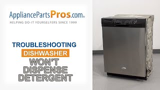 Dishwasher Won’t Dispense Detergent - Top 5 Reasons & Fixes - Whirlpool, GE, LG, Maytag & More
