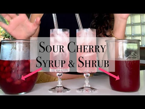 Sour Cherry Syrup and Shrub... Let's make both!