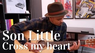 Son Little - Cross my heart (Session Acoustique)
