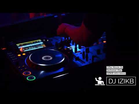 Offer Nissim Ze Seshomer Alay (IZIKB intro remix)