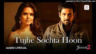 Download lagu KK _ Tujhe Sochta Hoon (Lyrical Audio) Emraan Hashmi _ Esha Gupta _ Pritam _ Jannat 2_160K) mp3