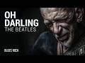 Oh! Darling - The Beatles | Emotional Blues Rock Cover