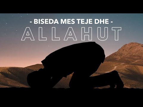 Biseda mes teje dhe Allahut | PËRKUJTUES I DOBISHËM