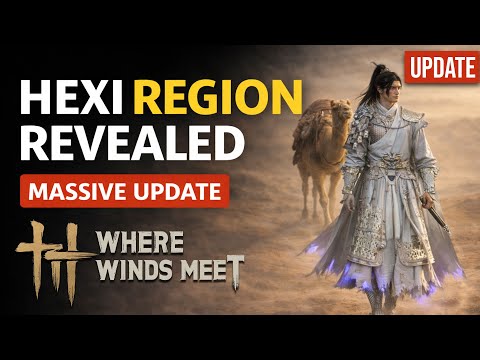 HUGE Hexi Update is HERE! Massive Map Expansion | Where Winds Meet