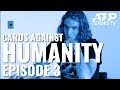 Cards Against Humanity: ATP Tennis Style Part 3!