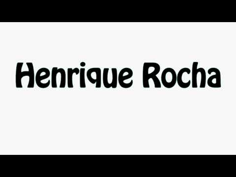 Learn How To Pronounce Henrique Rocha