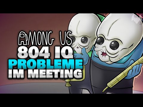 804 IQ PROBLEME IM MEETING ⚠️ - ♠ Among Us ♠