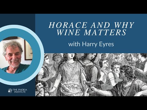 Harry Eyres | Horace and Why Wine Matters | Paideia Institute Online Lecture