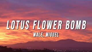 Wale - Lotus Flower Bomb (Lyrics) ft. Miguel