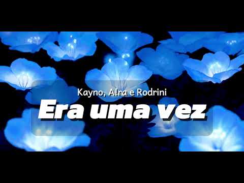 "Meu amor, hoje eu não vou voltar..." // Era Uma Vez - Kayno, A!ra e Rodrini [Letras] by: marilyn
