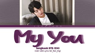 Download lagu JUNGKOOK BTS (정국) 'My You' (Color Coded Lyrics Han_Rom_Eng) mp3 Download lagu JUNGKOOK BTS (정국) 'My You' (Color Coded Lyrics Han_Rom_Eng) mp3