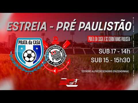 CORINTHIANS X PRATA DA CASA — AO VIVO – PRÉ - PAULISTÃO PAULISTA CUP SUB-15