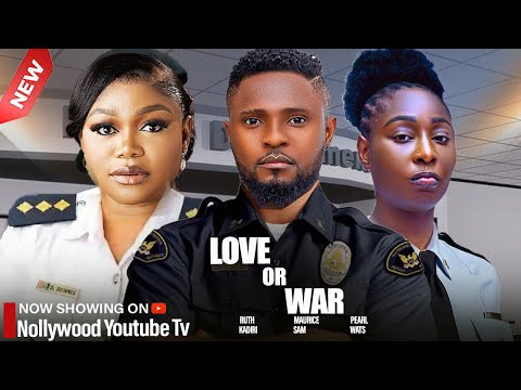LOVE OR WAR -  MAURICE SAM, RUTH KADIRI, PEARL WATS 2025 NIGERIAN NOLLYWOOD MOVIES