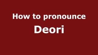 How to pronounce Deori