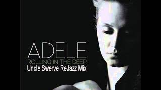 Rolling in the deep- Adele (Uncle swerve ReJazz Mix).wmv