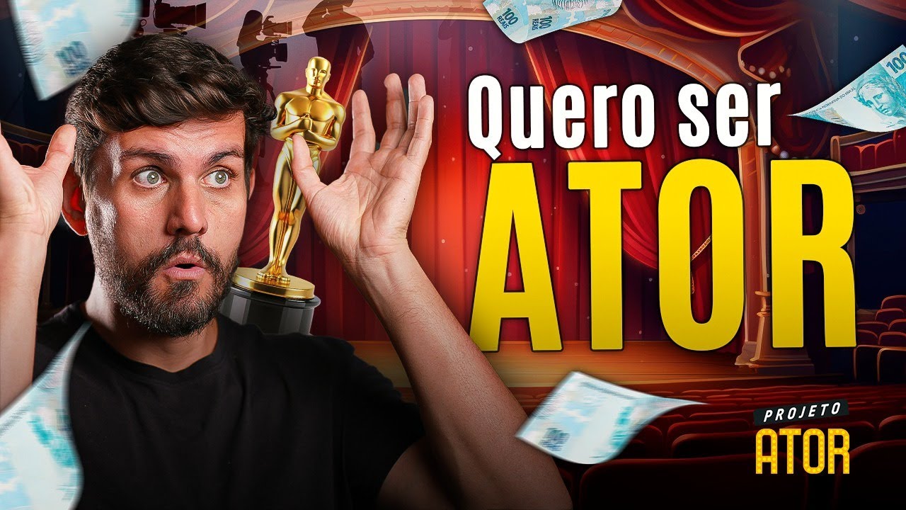 QUERO SER ATOR! Como ATUAR? Como Começar na vida artística? | Projeto Ator: Primeiros Passos