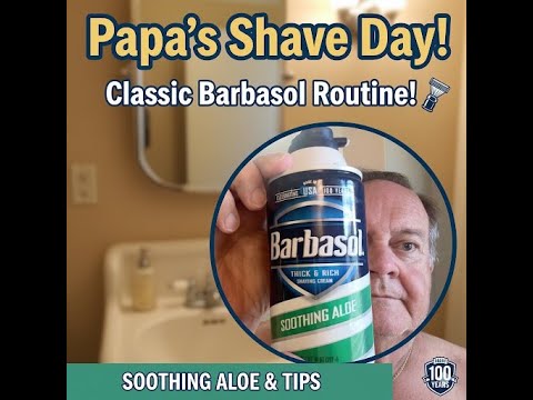 Papa's Shave Day! Classic Barbasol Shave Routine & Tips for Men | Soothing Aloe