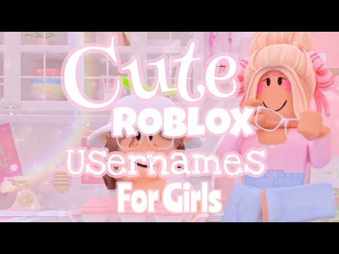 ✨👸Cute Untaken Roblox Usernames For Girls👸✨