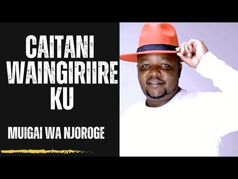caitani waingiriire kù? by muigai wa njoroge