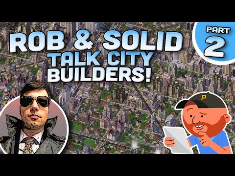 Rob and Solid Talk City Builders - Part 2 - SimCity 4
