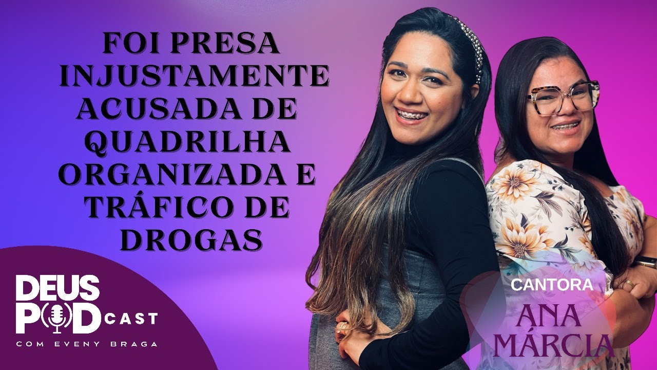CONDENADA INJUSTAMENTE: TESTEMUNHO DE TRANSFORMAÇÃO- DEUS PODCAST EP.5