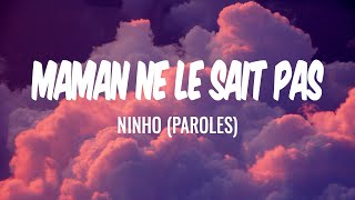 MAMAN NE LE SAIT PAS - NINHO (PAROLES/LYRICS) | MIX LOUANE, AYA NAKAMURA