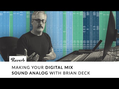 Making Your Digital Mix Sound Analog with Brian Deck
