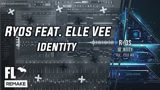 Ryos feat. Elle Vee - Identity (FL Studio Remake + FLP)