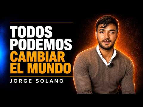 Jorge Solano | Todos Podemos Cambiar El Mundo