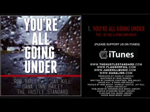 YOU'RE ALL GOING UNDER | Rob Bailey & The Hustle Standard feat. Jay Kill & Dana Linn Bailey