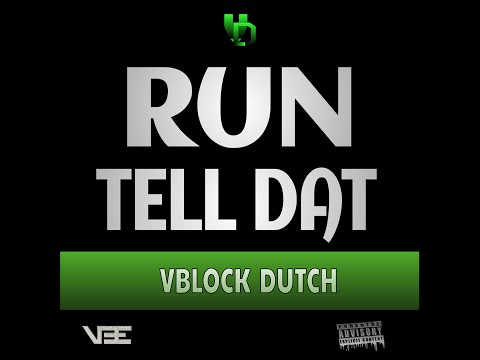 Vblock Dutch - Run Tell Dat
