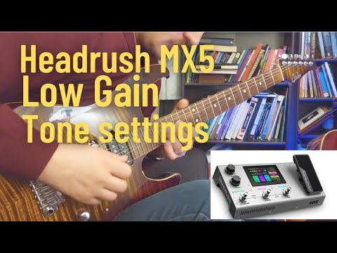 Headrush MX5 Low Gain Tone Settings