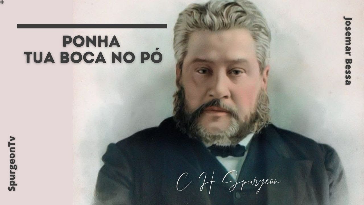 Ponha tua boca no pó | C. H. Spurgeon ( 1834 - 1892 )