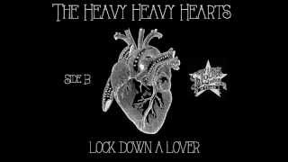 The Heavy Heavy Hearts - Lock Down A Lover