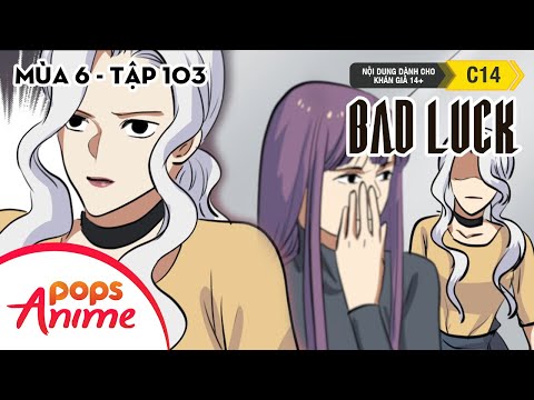 Bad Luck Mùa 6 - Tập 103 - Vá Lỗi Hệ Thống - Lời Nguyền Tuổi 17
