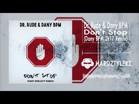 Dr. Rude & Dany BPM - Don't Stop (Dany BPM 2k17 Remix)