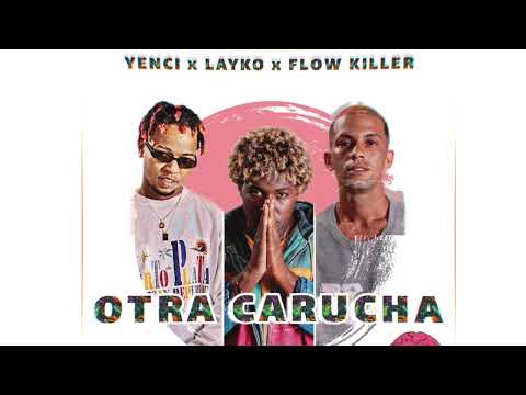 Yenci x Layko x Flow Killer - Otra Carucha. by Prod.La Joya