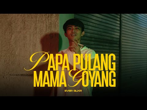 Ever Slkr - Papa Pulang Mama Goyang ( Official Music Video )