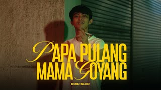 Download lagu Ever Slkr - Papa Pulang Mama Goyang mp3 Download lagu Ever Slkr - Papa Pulang Mama Goyang mp3