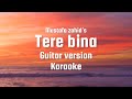 Tere Bina - Guitar Version Karaoke | Unplugged Karaoke | Mustafa Zahid | Heropanti | Trending Song