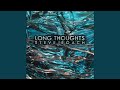 Long Thoughts