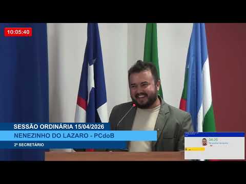 SESSÃO DIA 15/04/2026 – PRONUNCIAMENTO DO VEREADOR NENENZINHO DO LÁZARO