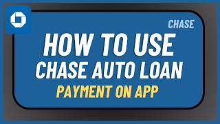 How to Use Chase Auto Loan Payment on App !