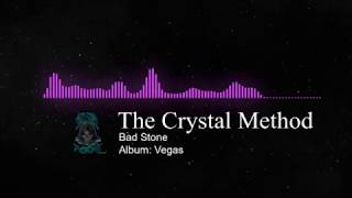 The Crystal Method - Bad Stone