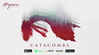 10 Years - Catacombs - (how to live) As GHOSTS