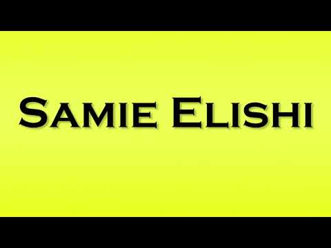 Pronunciation of Samie Elishi